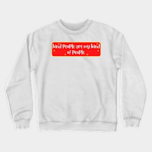 Kind People are my Kind of People Quote Crewneck Sweatshirt